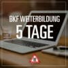 BKF Weiterbildung 5 Tage - Fahrschule Muelln