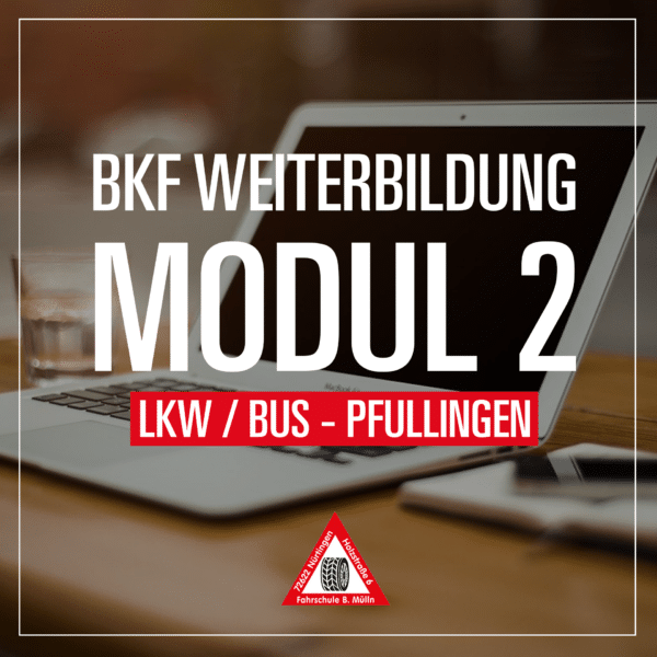 BKF Weiterbildung Modul 2 LKW Bus Pfullingen - Fahrschule Muelln